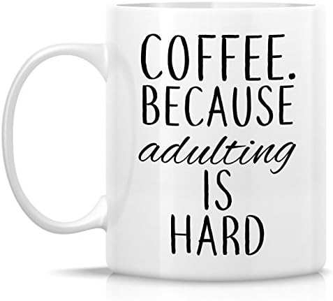Забавна чаша за кафе. Керамични чаши за Кафе Because Adulting is Hard обем 11 Грама - Забавни, Саркастичные, Мотивиращи,